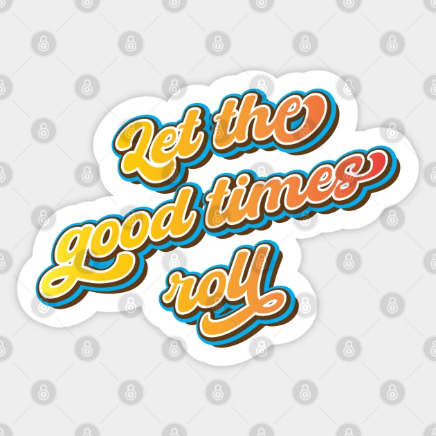 Let the good times roll Sticker by Leo Stride